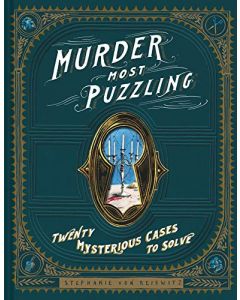 Murder Most Puzzling: Twenty Mysterious Cases to Solve